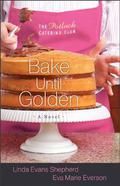 Bake Until Golden (Potluck Catering Club #3) by Linda Evans Shepherd