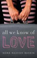 All We Know of Love by Nora Raleigh Baskin