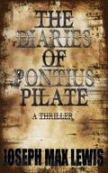 The Diaries Of Pontius Pilate by Joseph Max Lewis