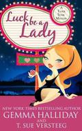 Luck Be a Lady by Gemma Halliday, T. Sue Verteeg