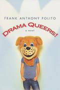 Drama Queers! by Frank Anthony Polito