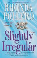 Slightly Irregular by Rhonda Pollero