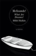 Melisande! What Are Dreams? by Hillel Halkin