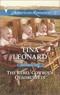The Rebel Cowboy's Quadruplets (Bridesmaids Creek #1) by Tina Leonard