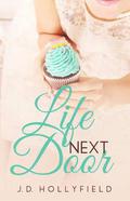 Life Next Door by J.D. Hollyfield