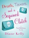 Death, Taxes, and a Sequined Clutch by Diane Kelly