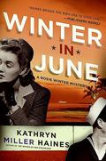 Winter in June (Rosie Winter Mystery #3) by Kathryn Miller Haines