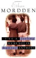 I've a Feeling We're Not in Kansas Anymore (The Buddies Cycle #1) by Ethan Mordden