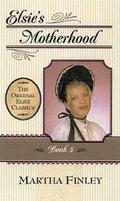 Elsie's Motherhood (The Elsie Dinsmore Series #5) by Martha Finley