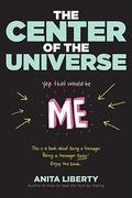 The Center of the Universe: Yep, That Would Be Me by Anita Liberty