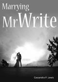 Marrying Mr. Write by Cassandra P. Lewis
