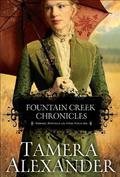 Fountain Creek Chronicles by Tamera Alexander
