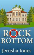 Rock Bottom (Imogene Museum Mystery #1) by Jerusha Jones