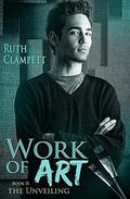 Work of Art Book 2~The Unveiling (Work of Art #2) by Ruth Clampett
