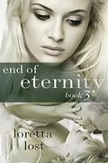 End of Eternity 3 (End of Eternity #3) by Loretta Lost