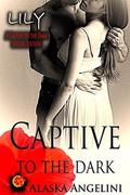 LILY: Captive to the Dark by Alaska Angelini
