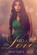 Mid-Life Love: Complete Series Boxed Set by Whitney G.