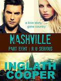 Nashville | Part Eight | R U Serious: A New Adult Contemporary Romance by Inglath Cooper