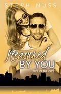 Pleasured By You by Steph Nuss