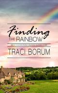 Finding the Rainbow by Traci Borum