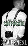 Suffocate: A Senses Series Novel by Xavier Neal