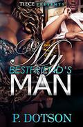 My Bestfriend's Man by Latarsha Banks