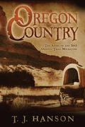 Oregon Country: The Story of the 1843 Oregon Trail Migration by T.J. Hanson