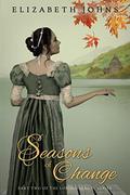 Seasons of Change: Historical Regency Romance by Elizabeth Johns