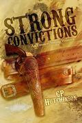 Strong Convictions: An Emmett Strong Western by G.P. Hutchinson