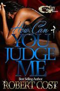 How can you judge me by Robert Cost