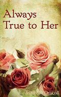 Always True to Her by Maureen Driscoll