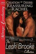 Creation of Desire: Reassuring Rachel (More Desire, Oklahoma #3) by Leah Brooke
