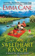 Ever After at Sweetheart Ranch: A Valentine Valley Novel (Valentine Valley #6) by Emma Cane