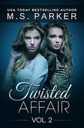 Twisted Affair Vol. 2 by M.S. Parker