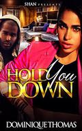 Hold You Down by Dominique Thomas
