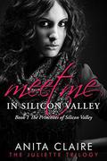 Meet Me in Silicon Valley: The Juliette Trilogy (Princesses of Silicon Valley #1) by Anita Claire