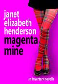 Magenta Mine by Janet Elizabeth Henderson