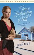 The Gold Shoe  (Love Endures) by Grace Livingston Hill