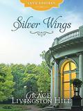 Silver Wings  (Love Endures) by Grace Livingston Hill