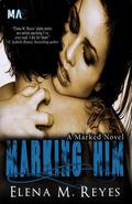 Marking Him #2 by Elena M. Reyes