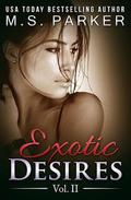 Exotic Desires Vol. 2 by M.S. Parker