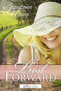 Past Forward-A Serial Novel: Volume I by Chautona Havig