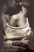 Oceans Collide: Book One, The Oceans Series by M.A. DeOlmos, Andie Lea
