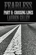 Fearless Part II: Crossing Lines by Lauren Gilley