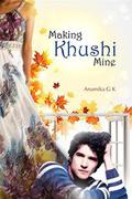Making Khushi Mine: Complete Edition by Anamika GK