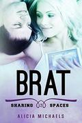 Brat (Sharing Spaces #2) by Alicia Michaels