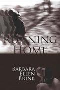 Running Home by Barbara Ellen Brink