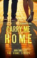 Carry Me Home by Megan Nugen Isbell