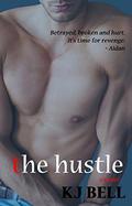 The Hustle (Irreparable #4) by K.J. Bell