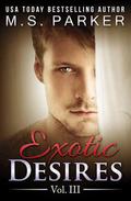 Exotic Desires Vol. 3 by M.S. Parker